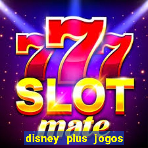 disney plus jogos de futebol